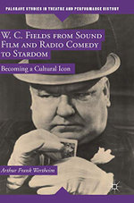 W. C. Fields from Sound Film and Radio Comedy to Stardom