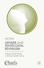 Gender and Pentecostal Revivalism Gender and Pentecostal Revivalism