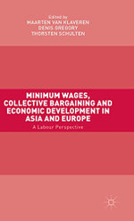 Minimum Wages, Collective Bargaining and Economic Development in Asia and Europe