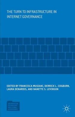 The Turn to Infrastructure in Internet Governance