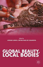Global Beauty, Local Bodies Global Beauty, Local Bodies