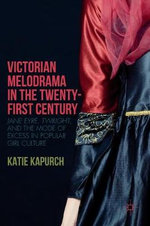 Victorian Melodrama in the Twenty-First Century