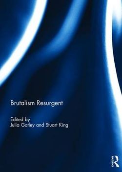 Brutalism Resurgent Brutalism Resurgent