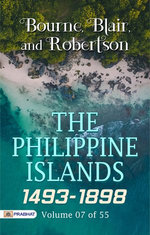 The Philippine Islands, 1493-1898 — Volume 07 of 55