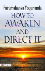 How to Awaken and Direct It