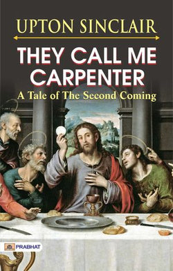 They Call Me Carpenter: A Tale of the Second Coming They Call Me Carpenter: A Tale of the Second Coming