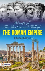 History of the Decline and Fall of the Roman Empire — Volume 1
