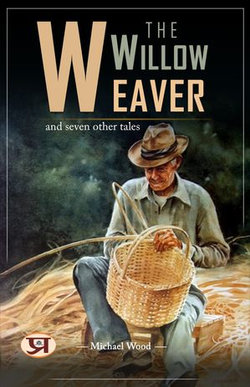 The willow weaver, and seven other tales The willow weaver, and seven other tales
