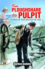 From ploughshare to pulpit : A tale of the battle of life
