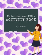 Unicorns and ABC’s Activity Book for Kids Ages 3+ (Printable Version)