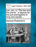 Lex, Rex, Or, the Law and the Prince