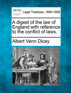 A digest of the law of England with reference to the conflict of laws.