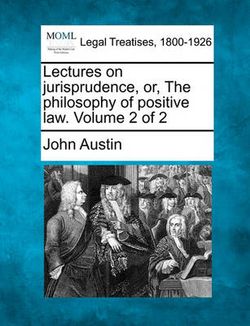 Lectures on jurisprudence, or, The philosophy of positive law. Volume 2 of 2