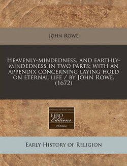Heavenly-Mindedness, and Earthly-Mindedness in Two Parts