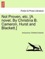 Not Proven, Etc. [A Novel. by Christina B. Cameron, Hurst and Blackett.]