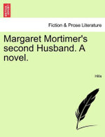 Margaret Mortimer's Second Husband. a Novel.