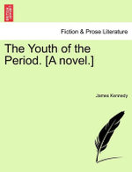 The Youth of the Period. [A Novel.]