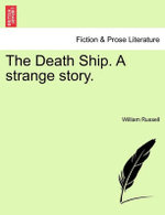 The Death Ship. a Strange Story. Vol. I.