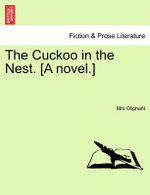 The Cuckoo in the Nest. [A novel.]