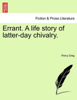 Errant. a Life Story of Latter-Day Chivalry.