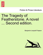 The Tragedy of Featherstone. a Novel ... Second Edition.