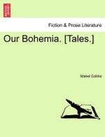 Our Bohemia. [Tales.] Vol. I