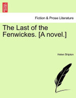 The Last of the Fenwickes. [A Novel.]