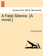 A Fatal Silence. [A Novel.]