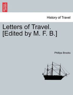 Letters of Travel. [Edited by M. F. B.]