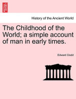 The Childhood of the World; A Simple Account of Man in Early Times.Vol.I