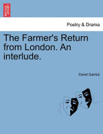 The Farmer's Return from London. an Interlude.