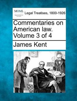 Commentaries on American law. Volume 3 of 4