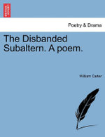 The Disbanded Subaltern. a Poem.