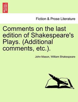 Comments on the Last Edition of Shakespeare's Plays. (Additional Comments, Etc.).