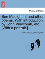 Ben Madighan, and Other Poems. with Introduction by John Vinycomb, Etc. [With a Portrait.]