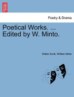 Poetical Works. ... Edited by W. Minto.