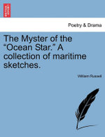 The Myster of the "Ocean Star." a Collection of Maritime Sketches.