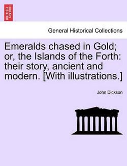 Emeralds Chased in Gold; Or, the Islands of the Forth