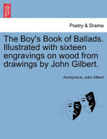 The Boy's Book of Ballads. Illustrated with Sixteen Engravings on Wood from Drawings by John Gilbert.
