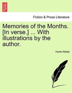 Memories of the Months. [In Verse.] ... with Illustrations by the Author.