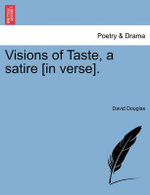 Visions of Taste, a Satire [In Verse].