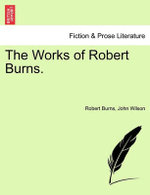 The Works of Robert Burns.