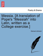 Messia. [A Translation of Pope's "Messiah" Into Latin, Written as a College Exercise.]
