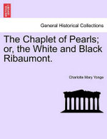The Chaplet of Pearls; Or, the White and Black Ribaumont.