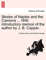 Stories of Naples and the Camorra ... with Introductory Memoir of the Author by J. B. Capper.
