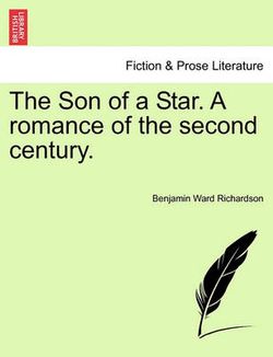 The Son of a Star. a Romance of the Second Century.