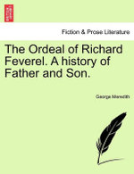 The Ordeal of Richard Feverel. a History of Father and Son.