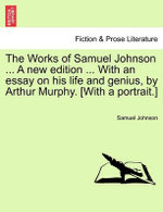 The Works of Samuel Johnson ... A new edition ... With an essay on his life and genius, by Arthur Murphy. [With a portrait.]