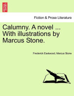 Calumny. a Novel ... with Illustrations by Marcus Stone.
