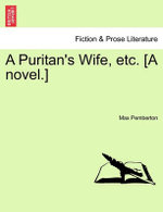 A Puritan's Wife, Etc. [A Novel.]